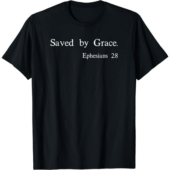 Saved By Grace Ephesians Scripture Christian Bible Verse T-Shirt Black Medium
