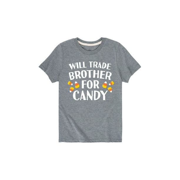 Message - Will Trade Brother For Candy - Toddler Short Sleeve Tee - Walmart.com - Walmart.com