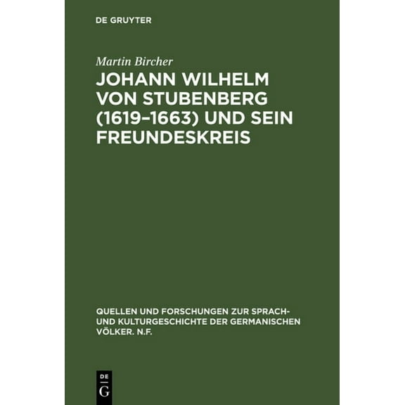 Quellen Und Forschungen Zur Sprach- Und Johann Wilhelm von Stubenberg (1619-1663) und sein Freundeskreis, Book 25, (Hardcover)