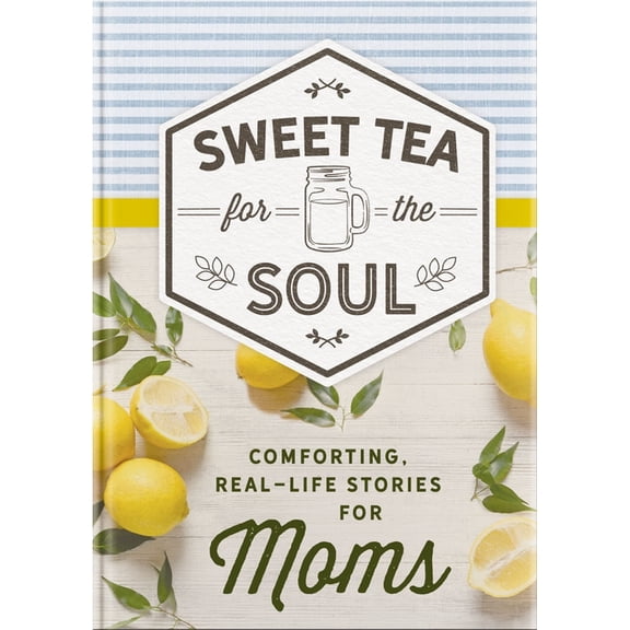 Sweet Tea for the Soul: Comforting Real-Life Stories for Moms, (Hardcover)