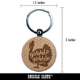 thumbnail image 2 of Gobble Gobble Turkey Thanksgiving Round Keychain Charm Tag - Engraved Wood, 2 of 6
