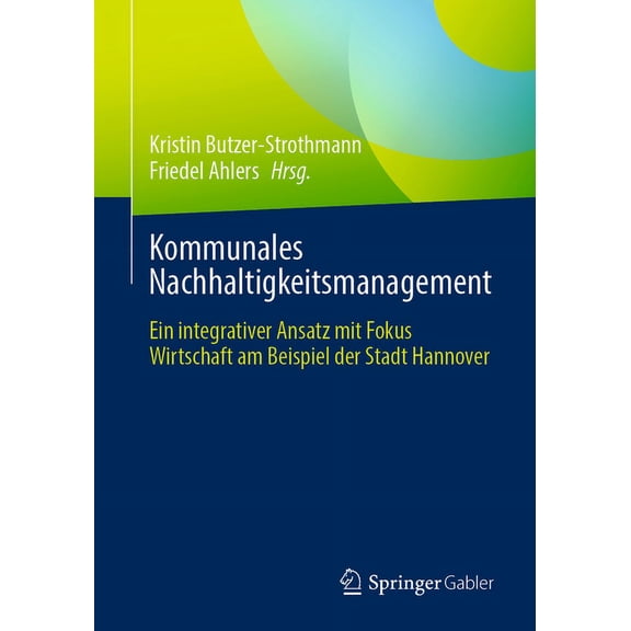 Kommunales Nachhaltigkeitsmanagement: Ein Integrativer Ansatz Mit Fokus Wirtschaft Am Beispiel Der Stadt Hannover, (Paperback)