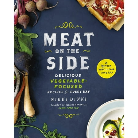 Meat on the Side : Delicious Vegetable-Focused Recipes for Every (Best Ground Meat Recipes)