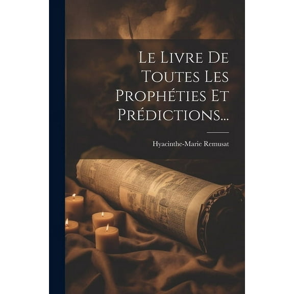 Le Livre De Toutes Les Prophéties Et Prédictions... (Paperback)