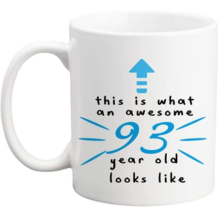 

93 Birthday Gifts for Men - This is What an Awesome 93 Year Old Looks Like - 11 oz Coffee Mug 93rd Birthday Mug 93rd Gift Ideas to You Him Husband Grandpa Dad Son Brother Friend Boss