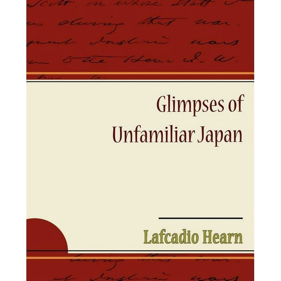 Glimpses of Unfamiliar Japan (Paperback)