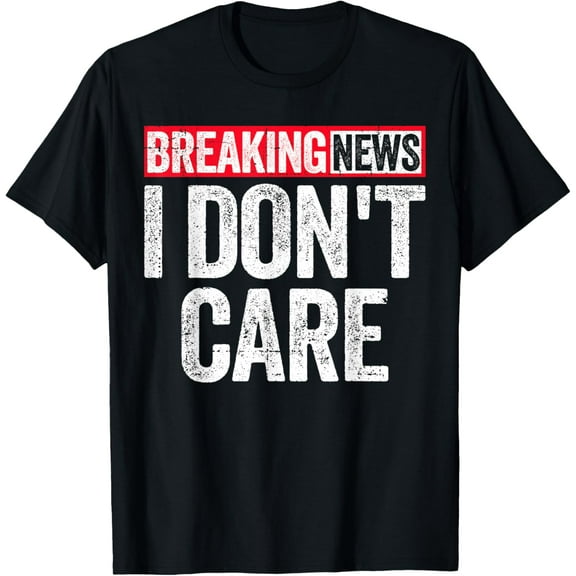 Playful Comfort Tee - Breaking News I Don't Care T-Shirt