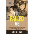 thumbnail image 1 of Pre-Owned You Failed Me: A Journey from Neglect and Abuse to Achievement and Success (Paperback) 1950995704 9781950995707, 1 of 1