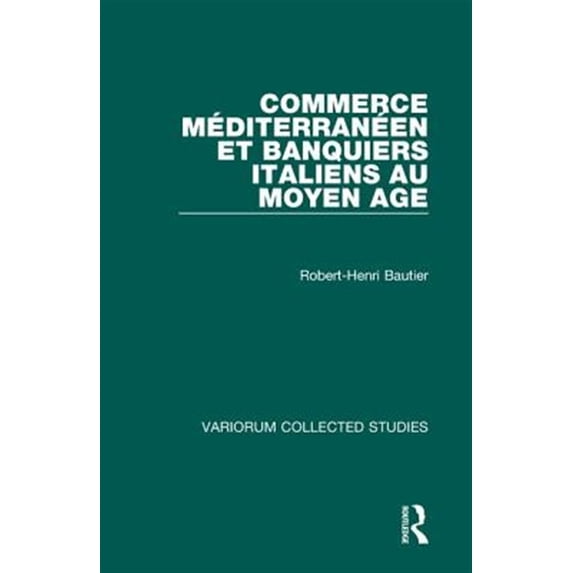 Pre-Owned Variorum Collected Studies: Commerce Méditerranéen Et Banquiers Italiens Au Moyen Age (Hardcover)