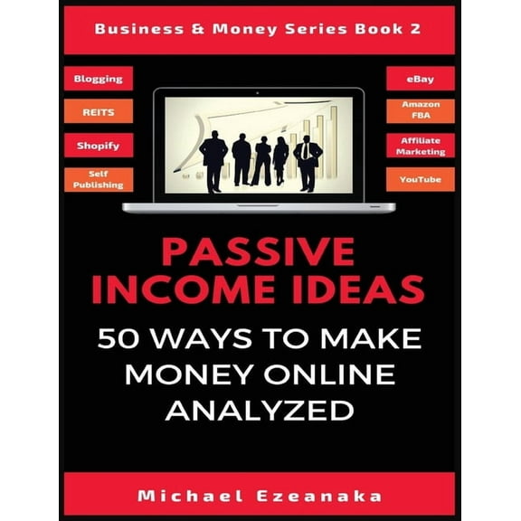 Business & Money Passive Income Ideas: 50 Ways to Make Money Online Analyzed, Book 2, (Paperback)