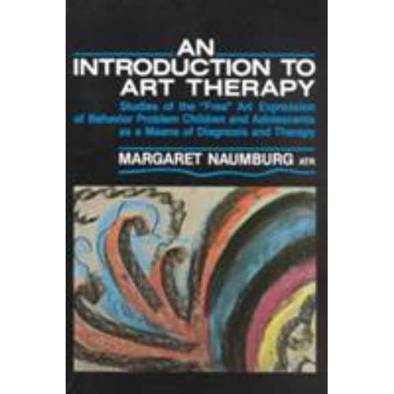 Pre-Owned Introduction to Art Therapy: Studies of the Free Art Expression of Behavior Problem Children and Adolescents. . . . (Paperback) 0807724254 9780807724255