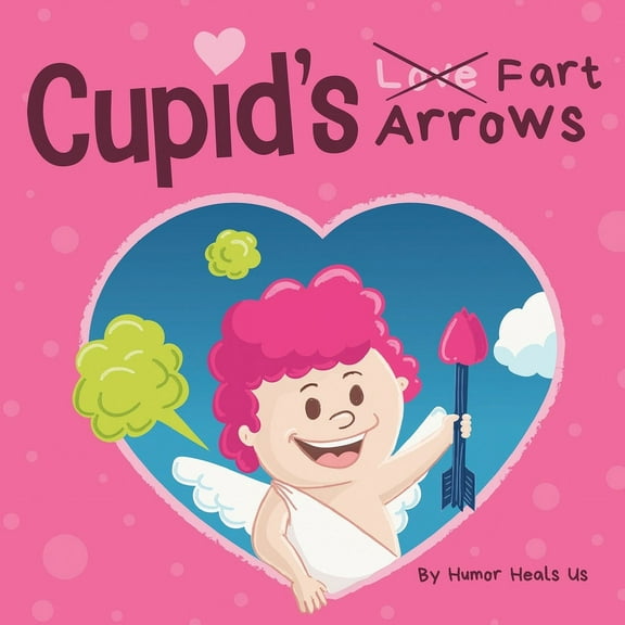 Farting Adventures Cupid's Fart Arrows: A Funny, Read Aloud Story Book For Kids About Farting and Cupid, Perfect Valentine's Day Gift For B, Book 16, (Paperback)