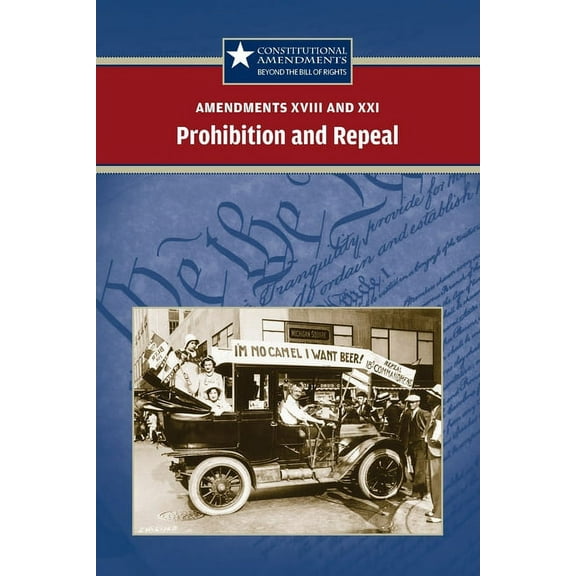 Constitutional Amendments: Beyond the Bi Amendments XVIII and XXI: Prohibition and Repeal, (Paperback)