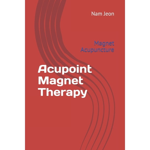 Acupoint Magnet Therapy: Magnet Acupuncture (Paperback)