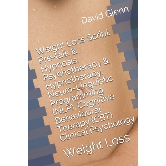 Pre-Owned Weight Loss Script. Pre-talk & Hypnosis. Psychotherapy & Hypnotherapy. Neuro-Linguistic Programming (NLP). Cognitive Behavioural Therapy (CBT). Clinic