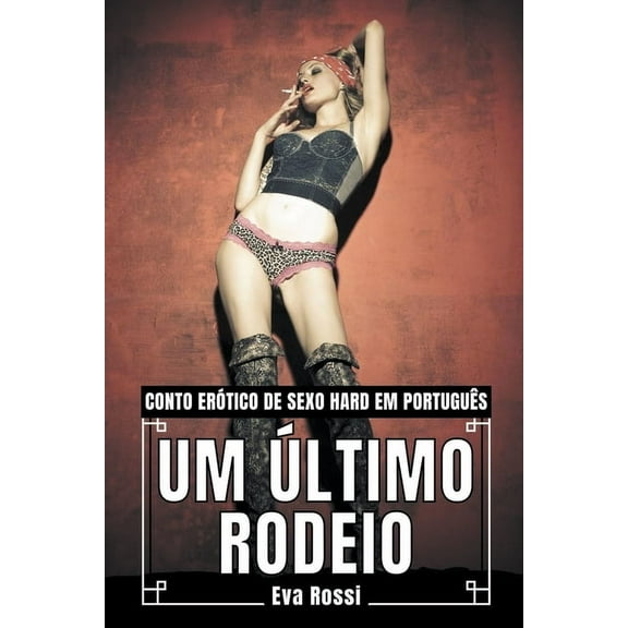 ColeÃ§Ã£o de Contos ErÃ³ticos Portugueses P Um Ãltimo Rodeio: Conto ErÃ³tico de Sexo Hard em PortuguÃªs, Book 10, (Paperback)