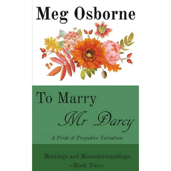 Meetings and Misunderstandings: To Marry Mr Darcy - A Pride and Prejudice Variation (Series #2) (Paperback)