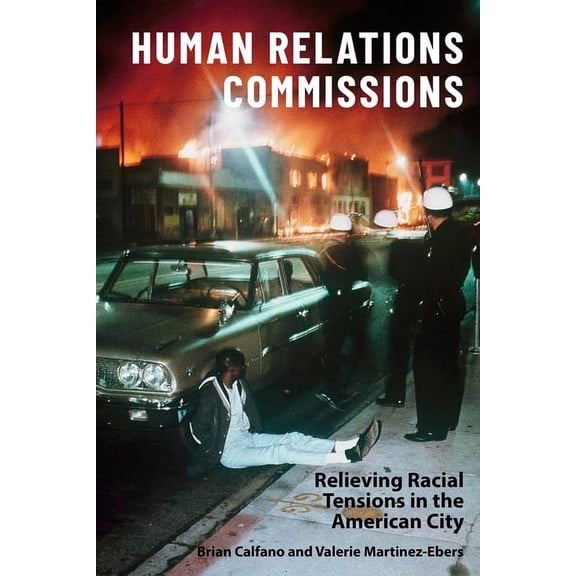 Human Relations Commissions: Relieving Racial Tensions in the American City, (Paperback)
