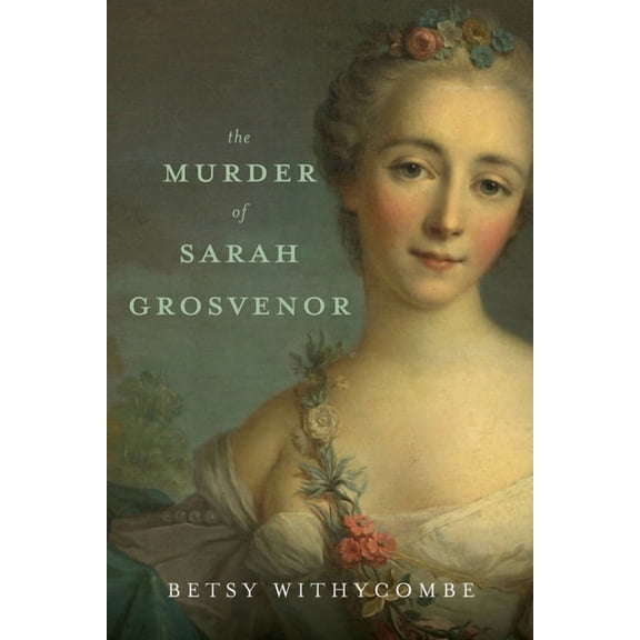 The Murder of Sarah Grosvenor (Paperback) by Betsy Withycombe