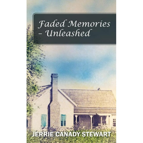 Faded Memories - Unleashed (Hardcover) by Jerrie Canady Stewart