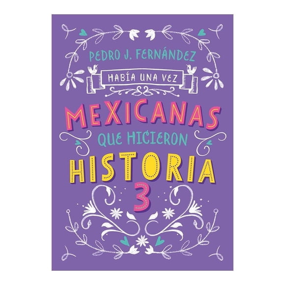 Había una vez Mexicanas que Hicieron Historia 3 Alfaguara Juvenil Pedro J. Fernández
