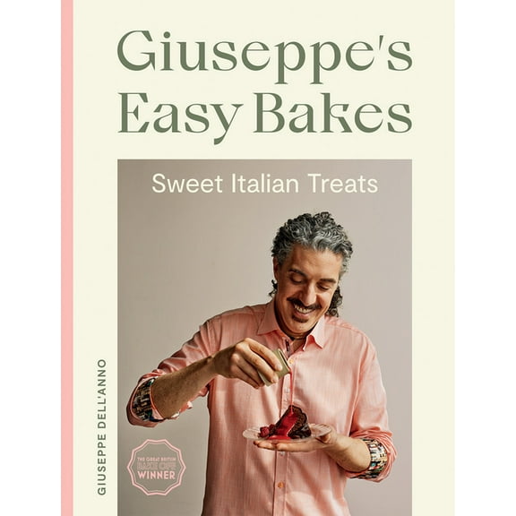 Giuseppe's Easy Bakes: Sweet Italian Treats, (Hardcover)