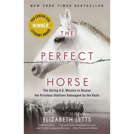 The Perfect Horse : The Daring U.S. Mission to Rescue the Priceless Stallions Kidnapped by the