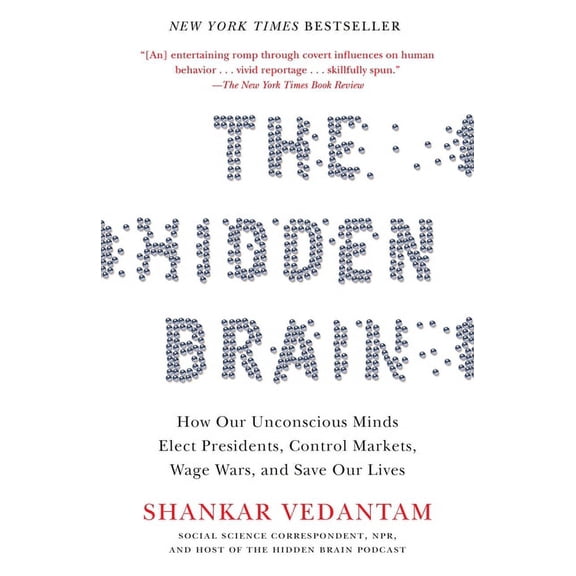 The Hidden Brain: How Our Unconscious Minds Elect Presidents, Control Markets, Wage Wars, and Saveour Lives, (Paperback)