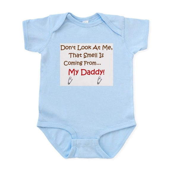 CafePress - Dont Look At Me, That Smell Is Coming From Daddy! - Baby Light Bodysuit, Size Newborn - 24 Months