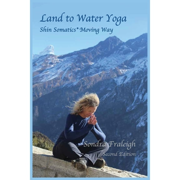 Land to Water Yoga: Shin Somatics Moving Way, (Paperback)