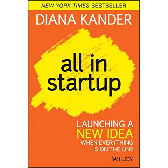 Pre-Owned All in Startup: Launching a New Idea When Everything Is on the Line (Hardcover) 1118857666 9781118857663