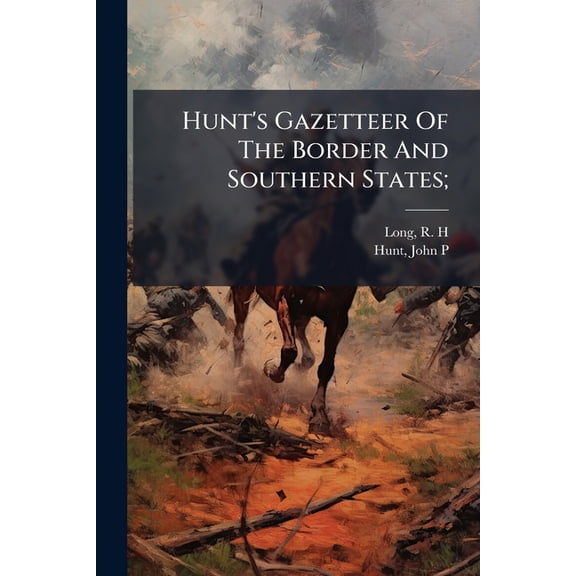 Hunt's Gazetteer Of The Border And Southern States; (Paperback)