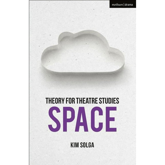 Theory for Theatre Studies Theory for Theatre Studies: Space, (Hardcover)