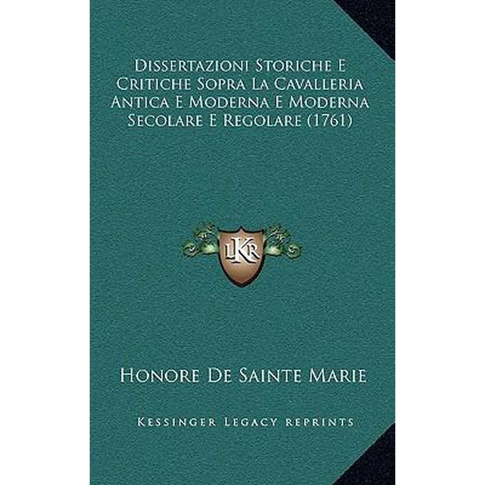 Dissertazioni Storiche E Critiche Sopra La Cavalleria Antica E Moderna E Moderna Secolare E Regolare (1761) Paperback