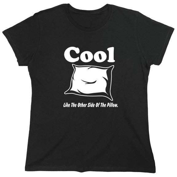 Cool Like The Other Side Of The Pillow Sarcastic Humor Novelty Funny Women's Casual Tees