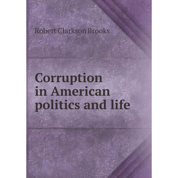 Corruption in American Politics and Life (Paperback)