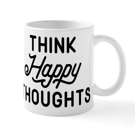 

CafePress - Think Happy Thoughts Mug - 11 oz Ceramic Mug - Novelty Coffee Tea Cup