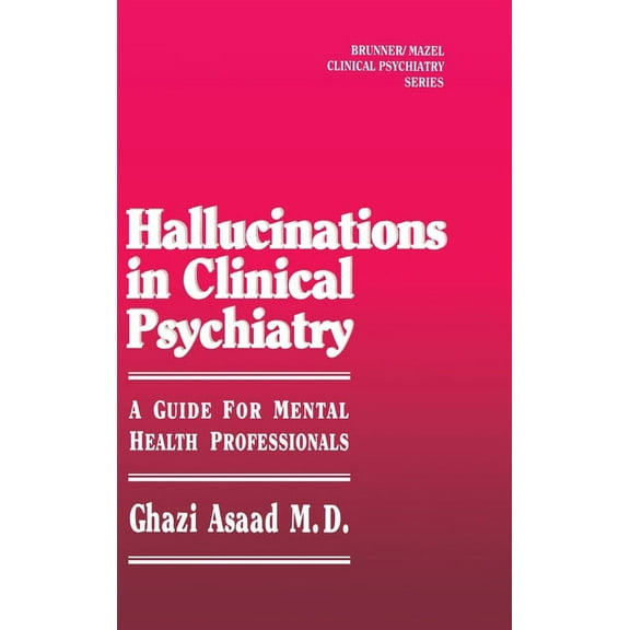 Clinical and Experimental Psychiatry Hallunications In Clinical Psychiatry: A Guide For Mental Health Professionals, Book 2, (Hardcover)