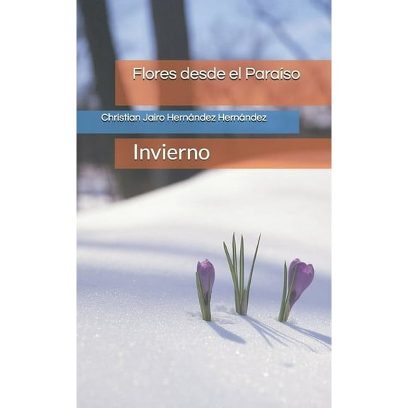 Flores Desde El Paraíso: Flores desde el Paraíso: Invierno (Paperback)