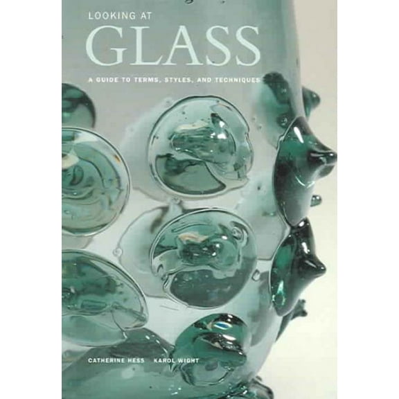 Looking At: Looking at Glass : A Guide to Terms, Styles, and Techniques (Paperback)
