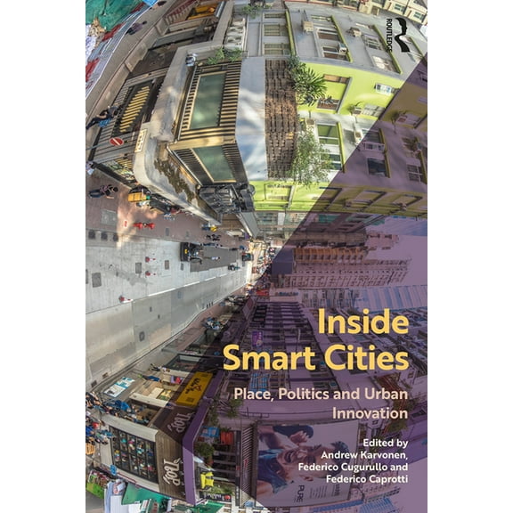 Inside Smart Cities: Place, Politics and Urban Innovation, (Paperback)
