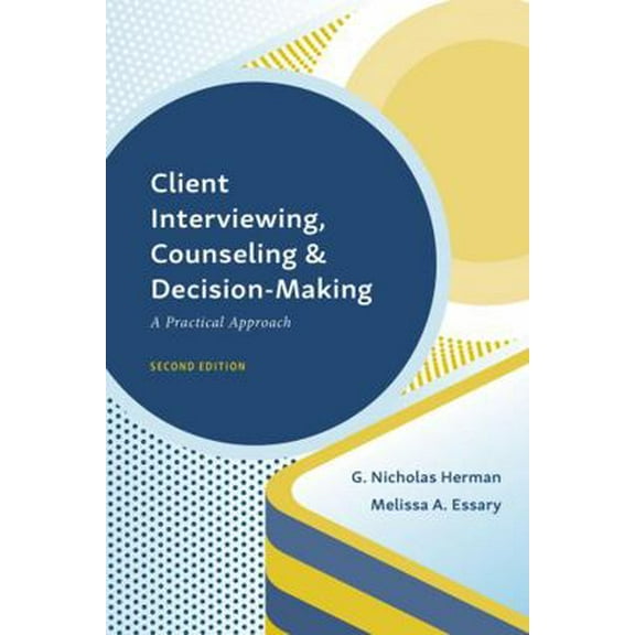 Pre-Owned Client Interviewing, Counseling, and Decision-Making: A Practical Approach (Paperback) 1531017916 9781531017910