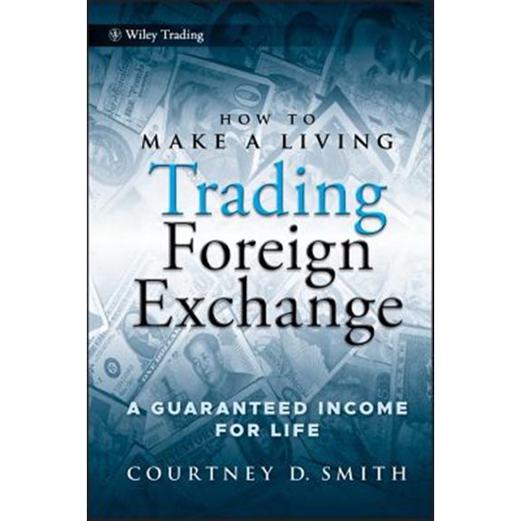 Pre-Owned How to Make a Living Trading Foreign Exchange: A Guaranteed Income for Life (Hardcover) 0470442298 9780470442296