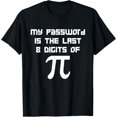 thumbnail image 1 of ALVORD Tech Geeks Hacker 3.14 My Password Is Last 8 Digits Of Pi T-Shirt Unisex S-5XL, 1 of 4