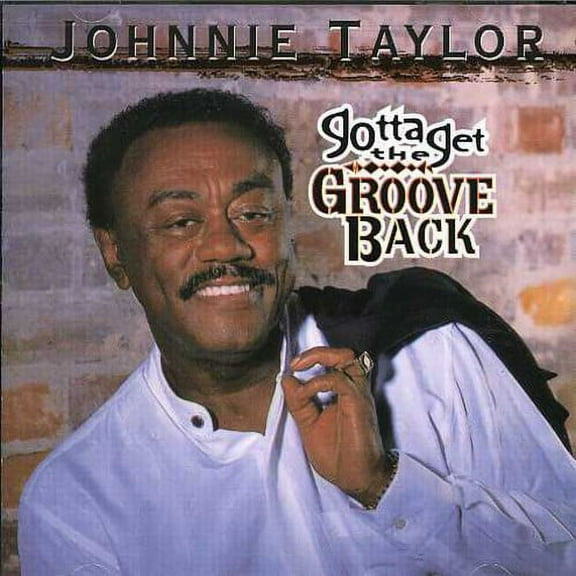 Johnnie Taylor - Gotta Get the Groove Back - Music & Performance - CD