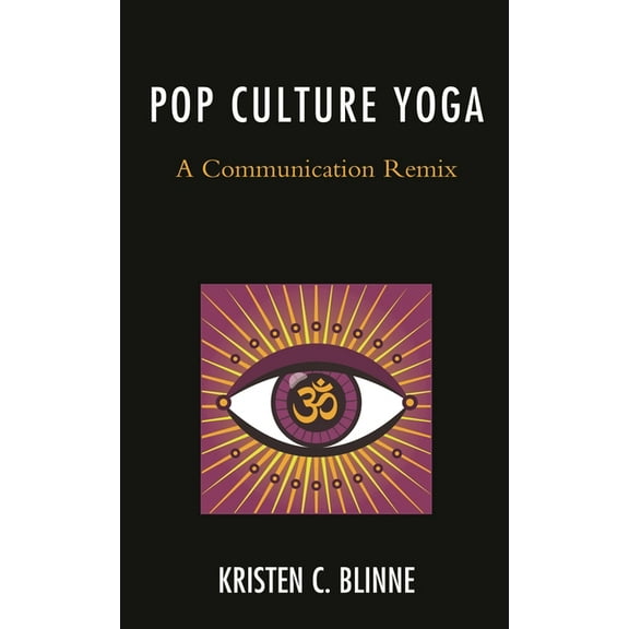 Communication Perspectives in Popular Cu Pop Culture Yoga: A Communication Remix, (Hardcover)