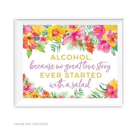 Tropical Floral Garden Party Wedding Party Signs, Alcohol, Because No Great Love Story Ever Started With, 8.5x11-inch