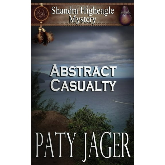 Shandra Higheagle Mystery Abstract Casualty: Shandra Higheagle Mystery, Book 14, (Paperback)