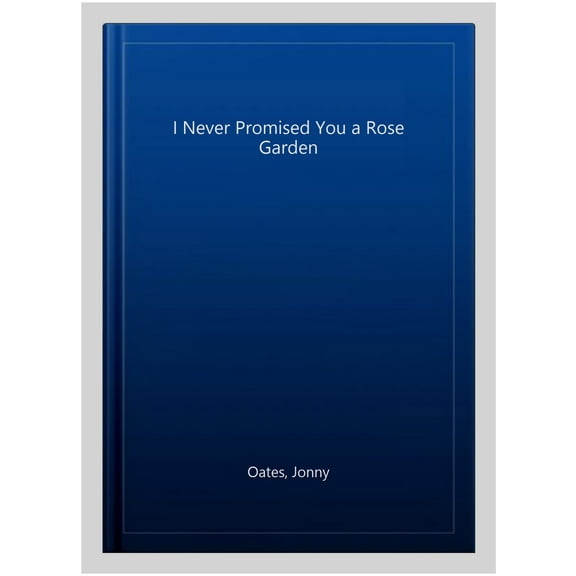I Never Promised You A Rose Garden