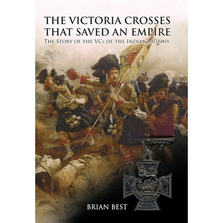 The Victoria Crosses that Saved an Empire - eBook (The Best Empire In History)